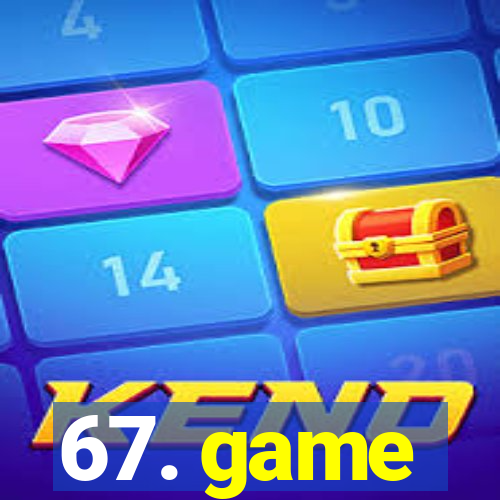 67. game